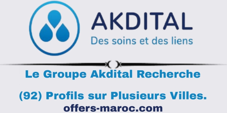 Le Groupe Akdital Recherche (92) Profils sur Plusieurs Villes.