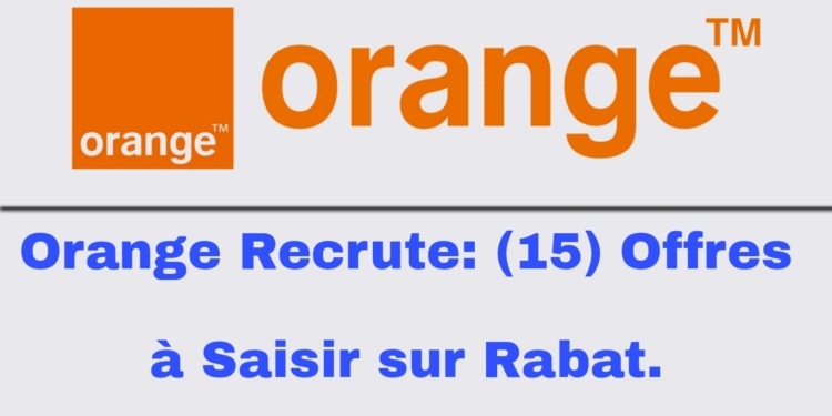 Orange Recrute: (15) Offres à Saisir sur Rabat.