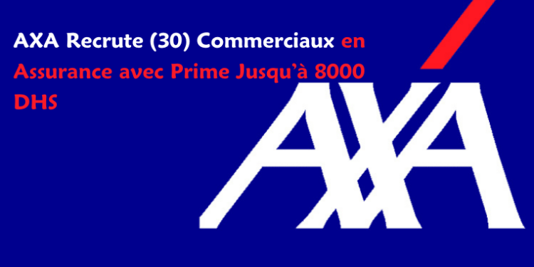 AXA تبحث عن 30 مسوقًا في مجال التأمين براتب يصل إلى 8000 درهم